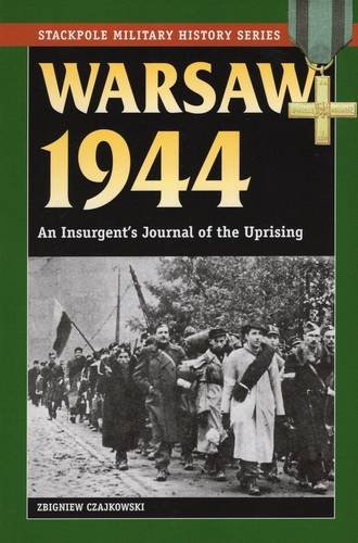 Warsaw 1944: An Insurgent's Journal of the Uprising (Stackpole Military History)