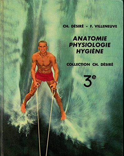 Anatomie Physiologie Hygiène Classe de 3e / Désiré / Villeneuve / Réf: 12644 francais Anatomie Physiologie Hygiène Classe de 3e / Désiré / Villeneuve / Réf: 12644 francais