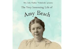 The Very Interesting Life of Amy Beach (The Very Interesting Life Of Composer Series)