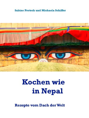 Download Kochen wie in Nepal: Rezepte vom Dach der Welt Download Kochen wie in Nepal: Rezepte vom Dach der Welt