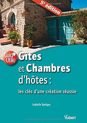 Vuibert Gites et chambres d'hôtes : les clés d'une création réussie