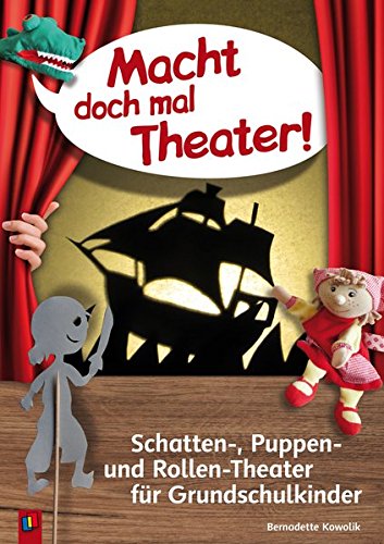 Macht doch mal Theater!: Schatten-, Puppen- und Rollen-Theater für Grundschulkinder