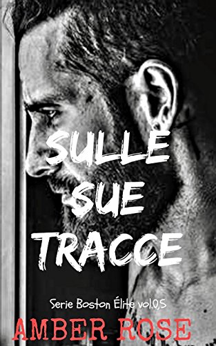 Sulle sue tracce: Serie Boston Élite Vol. 0,5 libro