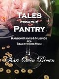 Image de Tales from the Pantry: Random Rants & Musings of a Stay-at-home Mom (E