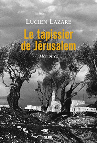 Télécharger Le Tapissier de Jérusalem. Mémoires: Mémoires (DOCUMENTS (H.C)) livre En ligne