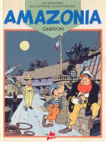 couverture de : MEMOIRES DU CAPITAINE MOULIN-ROUGE (LES) - AMAZONIA