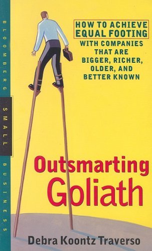 Outsmarting Goliath: How to Achieve Equal Footing with Companies That Are Bigger, Richer, Older, and Better Known by Debra Koontz Traverso (2000-04-02) en ligne