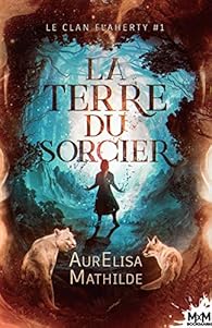 Le Clan Flaherty Tome 1 La Terre Du Sorcier Babelio Le Clan Flaherty Tome 1 La Terre Du Sorcier Babelio