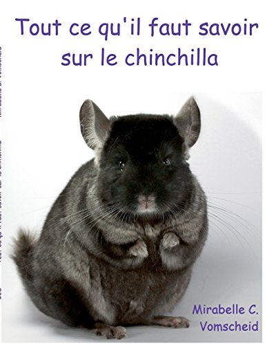 Télécharger Tout ce qu'il faut savoir sur le chinchilla livre En ligne