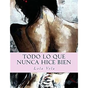 Todo lo que nunca hice bien