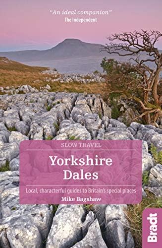 Yorkshire Dales (Slow Travel) (Bradt Travel Guides (Slow Travel series)): Local, Characterful Guides to Britain's Special Places