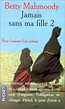 Jamais sans ma fille : Tome 2, Pour l'amour d'un enfant