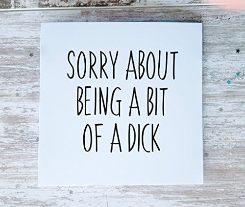Sorry about being a bit of a dick, rude, funny greetings card