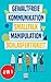 Produktbild Gewaltfreie Kommunikation | Smalltalk | Manipulation | Schlagfertigkeit: Wie Sie Kompromisslos verhandeln, gekonnt kontern und eine motivierende ... haben (Das All-in-One Sammelband, Band 1)