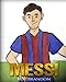 Messi: The Children's Illustration Book. Fun, Inspirational and Motivational Life Story of Lionel Messi - One of The Best Soccer Players in History. by 