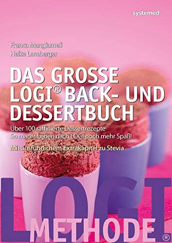 Preisvergleich Produktbild Das große LOGI Back- und Dessertbuch: Über 100 raffinierte Dessertrezepte