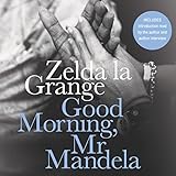 Good Morning, Mr. Mandela: A Memoir by Zelda la Grange, Adjoa Andoh