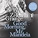 Good Morning, Mr. Mandela: A Memoir by Zelda la Grange, Adjoa Andoh