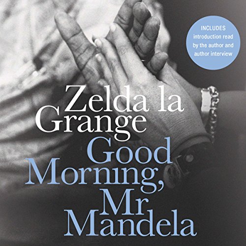 Good Morning, Mr. Mandela: A Memoir