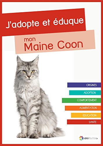 Download J'adopte et éduque mon Maine coon: Origines, adoption, comportement, alimentation, éducation et santé du Maine coon Download J'adopte et éduque mon Maine coon: Origines, adoption, comportement, alimentation, éducation et santé du Maine coon