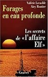 FORAGES EN EAU PROFONDE. Les secrets de l'affaire Elf