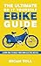 Produktbild The Ultimate Do It Yourself Ebike Guide: Learn How To Build Your Own Electric Bicycle