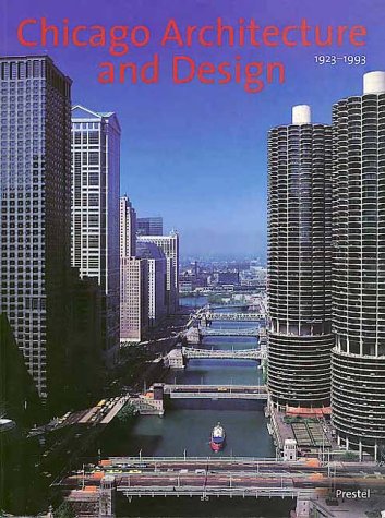 Chicago Architecture and Design 1923-1993: Reconfiguration of an American Metropolis (Chicago Architecture S.)
