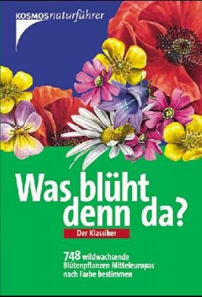 Download Was blüht denn da? Wildwachsende Blütenpflanzen Mitteleuropas Download Was blüht denn da? Wildwachsende Blütenpflanzen Mitteleuropas