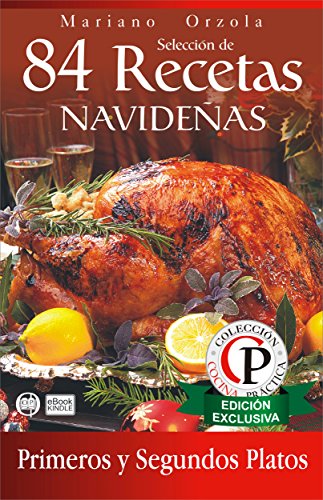 Download SELECCIÓN DE 84 RECETAS NAVIDEÑAS - PRIMEROS Y SEGUNDOS PLATOS (Colección Cocina Práctica) Download SELECCIÓN DE 84 RECETAS NAVIDEÑAS - PRIMEROS Y SEGUNDOS PLATOS (Colección Cocina Práctica)