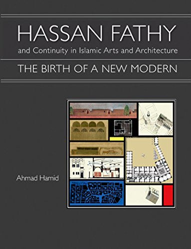 Hassan Fathy and Continuity in Islamic Arts and Architecture: The Birth of a New Modern (English Edition)