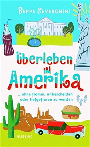 Überleben in Amerika: ...ohne fromm, unbescheiden oder tiefgefroren zu werden