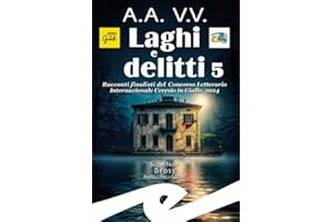 Laghi e delitti 5. Racconti finalisti del Concorso Letterario Ceresio in Giallo 2024