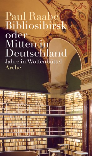 Download Bibliosibirsk oder Mitten in Deutschland. Jahre in Wolfenbüttel Download Bibliosibirsk oder Mitten in Deutschland. Jahre in Wolfenbüttel