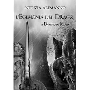 Il Dominio Dei Mondi: L'EGEMONIA DEL DRAGO