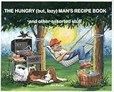  THE HUNGRY (but, lazy) MAN\'S RECIPE BOOK, and other assorted \'stuff\' (English Edition)