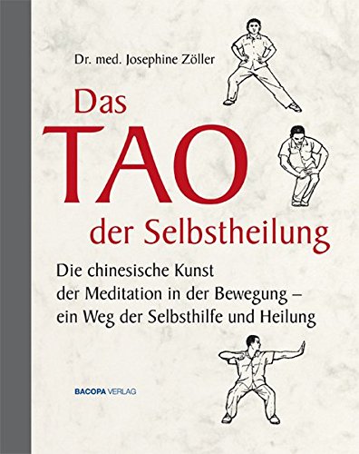 Das Tao der Selbstheilung: Die chinesische Kunst der Meditation in der Bewegung - ein Weg der Selbsthilfe und Heilung
