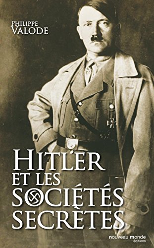 Hitler et les sociÃ©tÃ©s secrÃ¨tes francais