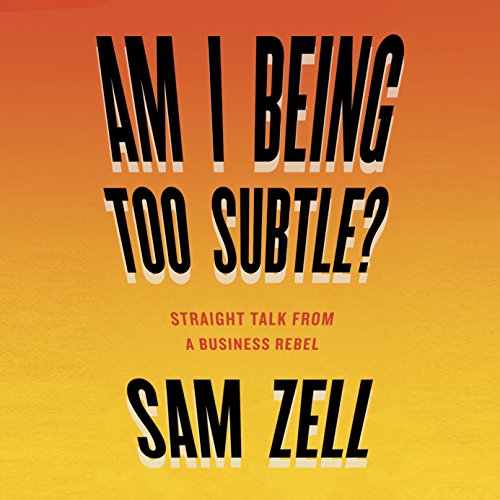 Download Am I Being Too Subtle?: The Adventures of a Business Maverick Download Am I Being Too Subtle?: The Adventures of a Business Maverick