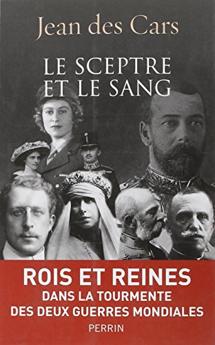 Le  sceptre et le sang : rois et reines en guerre, 1914-1945