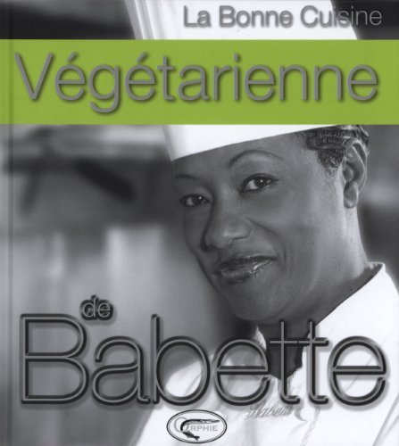 La bonne cuisine végétarienne de Babette de Babette de Rozières (6 avril 2011) Relié francais La bonne cuisine végétarienne de Babette de Babette de Rozières (6 avril 2011) Relié francais