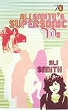 Cover zum Buch Ali Smith's Supersonic 70s