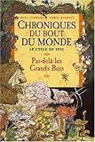 Chroniques du bout du monde - Cycle de Spic, Tome 1 : Par-delà les Grands Bois