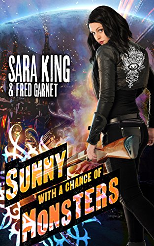 Sunny with a Chance of Monsters: An Urban Fantasy Action Adventure (Sunny Day, Paranormal Badass) (E Sunny with a Chance of Monsters: An Urban Fantasy Action Adventure (Sunny Day, Paranormal Badass) (E