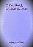 Image de School Drools, Unschooling Rules (English Edition)