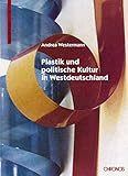 Image de Plastik und politische Kultur in Westdeutschland (Interferenzen / Studien zur Kulturgeschi