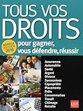 Tous vos droits : Pour gagner, vous défendre, réussir