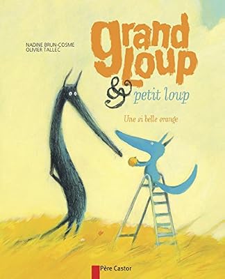 Grand loup & petit loup : Une si belle orange
