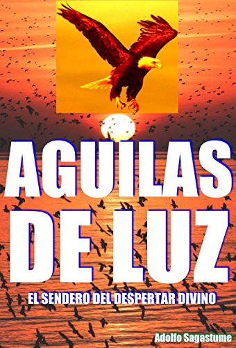 Águilas de Luz - El Sendero del Despertar Divino