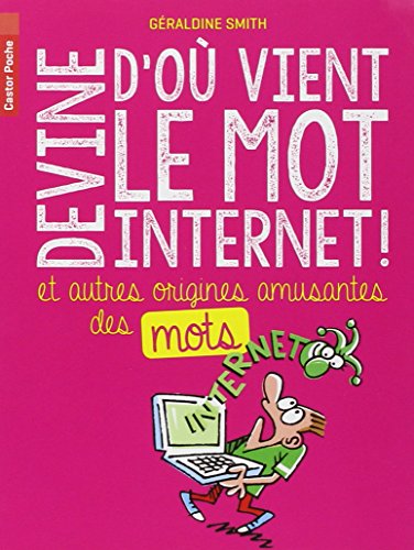 couverture de : Devine d'o&ugrave; vient le mot Internet ! ou L'origine amusante...