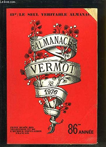 Download ALMANACH VERMOT - LE SEUL VERITABLE ALMANACH- 1976 - 86 E ANNEE - PETIT MUSEE DES TRADITIONS ET DE L HUMOUR POPULAIRES FRANCAIS Download ALMANACH VERMOT - LE SEUL VERITABLE ALMANACH- 1976 - 86 E ANNEE - PETIT MUSEE DES TRADITIONS ET DE L HUMOUR POPULAIRES FRANCAIS